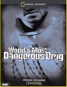 Самый опасный в мире наркотик / The World`s Most Dangerous Drug (2006) HDTVRip (1080p)