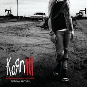 Korn - Korn III: Remember Who You Are [Ltd. Ed. Bonus Tracks] (2010)