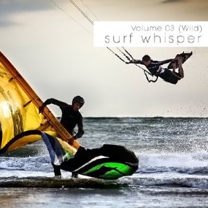 Surf Whisper Volume 03: Wild (2010)