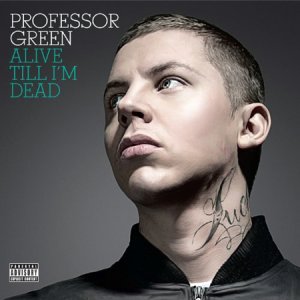 Professor Green - Alive Till I'm Dead (2010)