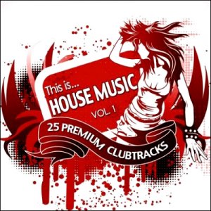 VA - This Is... House Music Vol. 1 (2010)