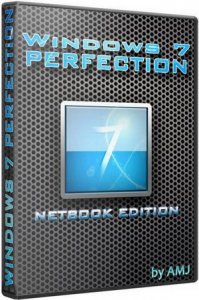 Windows 7 Perfection Netbook Edition x86 by AMJ (2010/ENG + RUS LP)