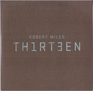 Robert Miles - Th1rt3en (Thirteen) - (2011, FLAC+MP3)