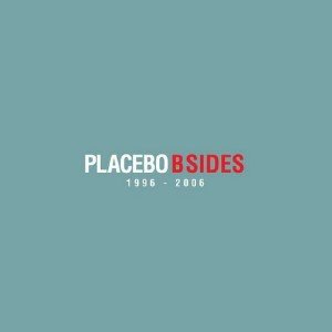 Placebo - B Sides [Anthology 1996-2006] (2011)