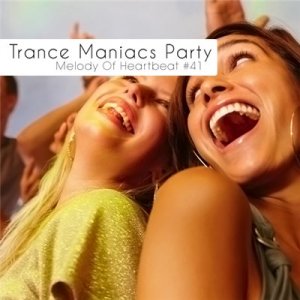 Trance Maniacs Party: Melody Of Heartbeat #41 (2011)