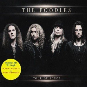 The Poodles - Tour De Force [Limited Edition] (2013)