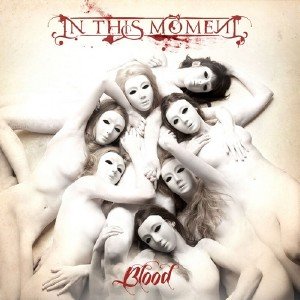 In This Moment - Blood [Re-issue & Bonus] (2013)