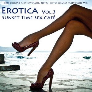 Ibiza Del Mar. Sunset Time Sex Cafe. Erotica Vol.3 (2012)