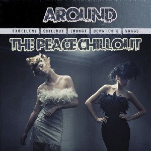 Around The Peace Chillout Vol.1 (2013)