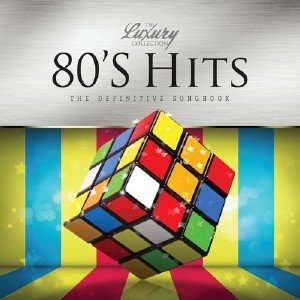 80's Hits. The Luxury Collection (2013)